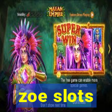 zoe slots